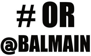 # OR @ BALMAIN logo