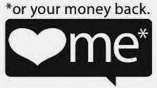 *OR YOUR MONEY BACK. ME* logo