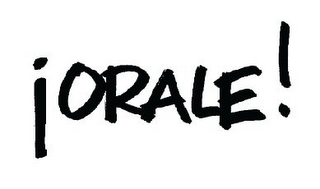 ¡ORALE!