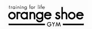 ORANGE SHOE GYM TRAINING FOR LIFE logo