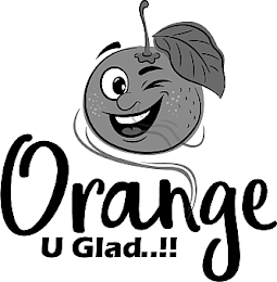 ORANGE U GLAD..!!