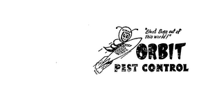 ORBIT PEST CONTROL "BLAST BUGS OUT OF THIS WORLD"! logo