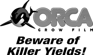 ORCA GROW FILM BEWARE OF KILLER YIELDS logo