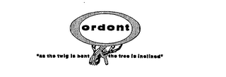ORDONT "AS THE TWIG IS BENT THE TREE IS INCLINED" logo