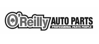 O'REILLY AUTO PARTS PROFESSIONAL PARTS PEOPLE logo