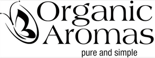 ORGANIC AROMAS PURE AND SIMPLE