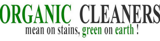 ORGANIC CLEANERS MEAN ON STAINS, GREEN ON EARTH ! logo