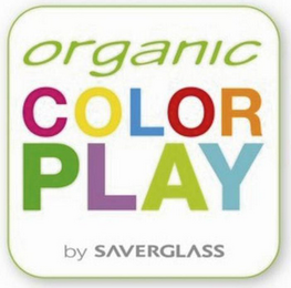 ORGANIC COLOR PLAY BY SAVERGLASS logo