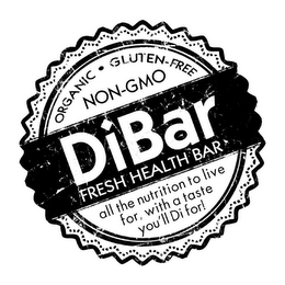 ORGANIC · GLUTEN-FREE NON-GMO DIBAR FRESH HEALTH BAR ALL THE NUTRITION TO LIVE FOR, WITH A TASTE YOU'LL DI FOR! logo