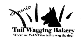 ORGANIC TAIL WAGGING BAKERY WHERE WE WANT THE TAIL TO WAG THE DOG! logo