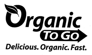ORGANIC TO GO DELICIOUS ORGANIC FOOD FAST logo