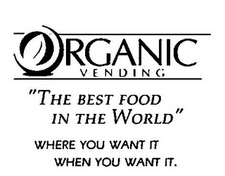 ORGANIC VENDING "THE BEST FOOD IN THE WORLD" WHERE YOU WANT IT WHEN YOU WANT IT. logo