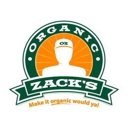 ORGANIC ZACK'S OZ MAKE IT ORGANIC WOULD YA! logo