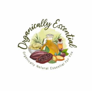 ORGANICALLY ESSENTIAL ORGANICALLY NATURAL ESSENTIAL FOR YOU logo