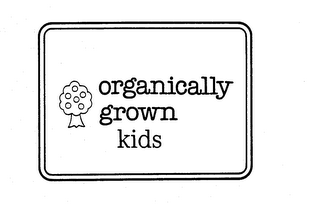 ORGANICALLY GROWN KIDS