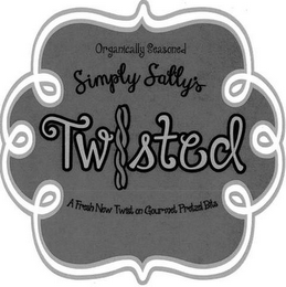 ORGANICALLY SEASONED SIMPLY SALLY'S TWISTED A FRESH NEW TWIST ON GOURMET PRETZEL BITS logo