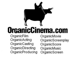 ORGANICCINEMA.COM ORGANICFILM ORGANICACTING ORGANICCASTING ORGANICDIRECTING ORGANICPRODUCING ORGANICMOVIE ORGANICSCREENPLAY ORGANICSCORE ORGANICMUSIC ORGANICSCREEN logo