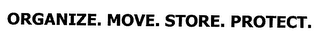 ORGANIZE. MOVE. STORE. PROTECT. logo