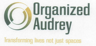ORGANIZED AUDREY TRANSFORMING LIVES NOT JUST SPACES logo