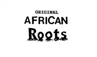 ORIGINAL AFRICAN ROOTS