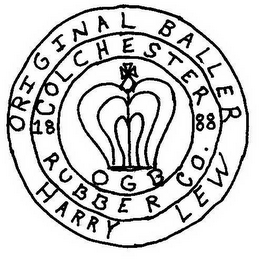 ORIGINAL BALLER HARRY LEW COLCHESTER RUBBER CO.  1888 OGB logo
