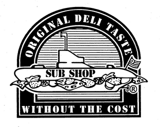 ORIGINAL DELI TASTE SUB SHOP WITHOUT THE COST logo