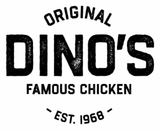ORIGINAL DINO'S FAMOUS CHICKEN - EST. 1968 - logo