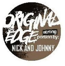 ORIGINAL EDGE STRONG PORTION BY: NICK AND JOHNNY logo