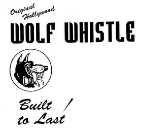 ORIGINAL HOLLYWOOD WOLF WHISTLE BUILT TO LAST logo
