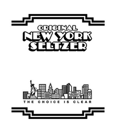 ORIGINAL NEW YORK SELTZER - THE CHOICE IS CLEAR logo