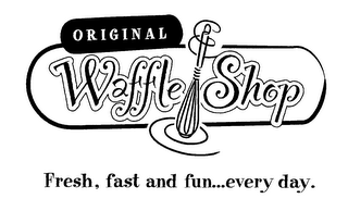 ORIGINAL WAFFLE SHOP FRESH, FAST AND FUN...EVERY DAY. logo