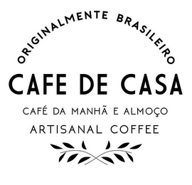 ORIGINALMENTE BRASILEIRO CAFE DE CASA CAFE DA MANHA E ALMOCO ARTISANAL COFFEE logo