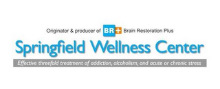 ORIGINATOR & PRODUCER OF BR+ BRAIN RESTORATION PLUS SPRINGFIELD WELLNESS CENTER EFFECTIVE THREEFOLD TREATMENT OF ADDICTION, ALCOHOLISM, AND ACUTE OR CHRONIC STRESS logo