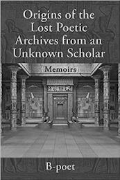 ORIGINS OF THE LOST POETIC ARCHIVES FROM AN UNKNOWN SCHOLAR (MEMOIRS) B-POET logo