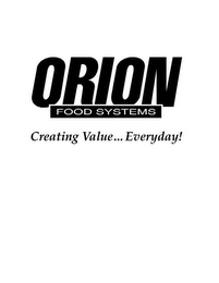 ORION FOOD SYSTEMS CREATING VALUE ...EVERYDAY! logo