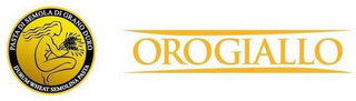 OROGIALLO PASTA DI SEMOLA DI GRANO DURODURUM WHEAT SEMOLINA PASTA logo