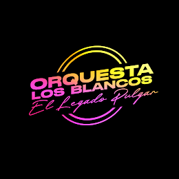 ORQUESTA LOS BLANCOS -  EL LEGADO PULGAR logo