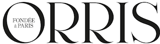 ORRIS FONDÉE À PARIS