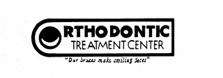 ORTHODONTIC TREATMENT CENTER "OUR BRACES MAKE SMILING FACES" logo