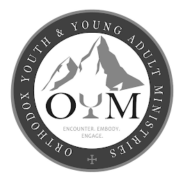 ORTHODOX YOUTH & YOUNG ADULT MINISTRIES OYM ENCOUNTER. EMBODY. ENGAGE. logo