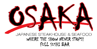 OSAKA JAPANESE STEAKHOUSE & SEAFOOD WHERE THE SHOW NEVER STOPS! FULL SUSHI BAR logo