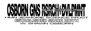 OSBORN GNS RSRCH + DVLPMNT HIGHLY EVOLVED CLOTHING HMN JEANOME SCIENCE PRJCT ESTABLISHED SINCE BIRTH W. SHAWN OSBORN logo