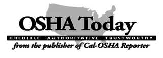 OSHA TODAY CREDIBLE AUTHORITATIVE TRUSTWORTHY FROM THE PUBLISHER OF CAL-OSHA REPORTER logo