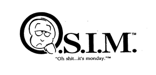 O.S.I.M. "OH SHIT...IT'S MONDAY." logo