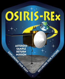 OSIRIS-REX EXPLORING OUR PAST SECURING OUR FUTURE ASTERIOD SAMPLE RETURN MISSION TO THE MARK logo