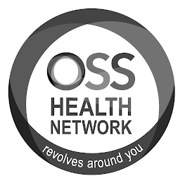 OSS HEALTH NETWORK REVOLVES AROUND YOU logo
