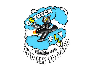 OSTRICH FLY, ESTABLISHED 2013 TOO FLY TO LAND logo