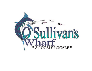 O'SULLIVAN'S WHARF "A LOCALS LOCALE" logo