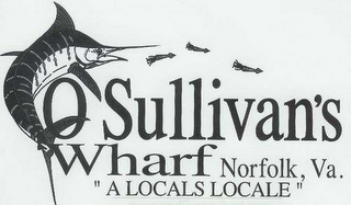 O'SULLIVAN'S WHARF NORFOLK, VA. "A LOCALS LOCALE" logo