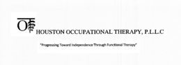 OT HOUSTON OCCUPATIONAL THERAPY, P.L.L.C "PROGRESSING TOWARD INDEPENDENCE THROUGH FUNCTIONAL THERAPY" logo